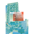 Mobilizing the Community for Better Health: What the Rest of America Can Learn from Northern Manhattan - Paperback