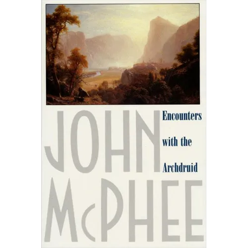 Encounters with the Archdruid: Narratives about a Conservationist and Three of His Natural Enemies - Paperback