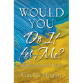 Would You Do It for Me?: Responding to the Voice of God - Paperback