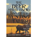 The Deer Shot Back: and Other Hunting Tales - Paperback