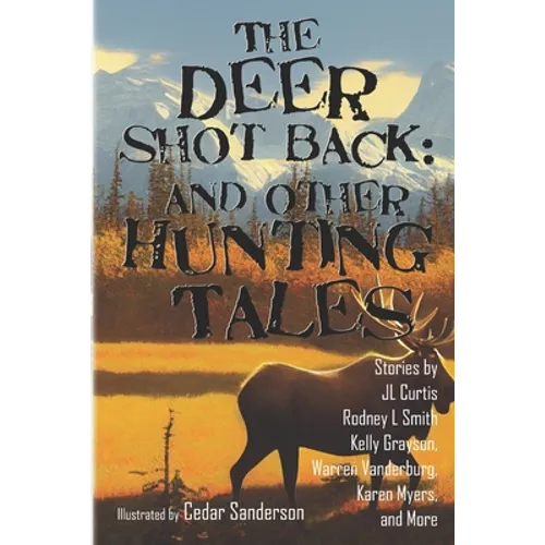 The Deer Shot Back: and Other Hunting Tales - Paperback