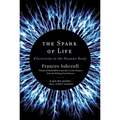 The Spark of Life: Electricity in the Human Body - Paperback
