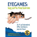 Eyegames: Easy and Fun Visual Exercises: An OT and Optometrist Offer Activities to Enhance Vision! - Paperback