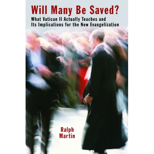 Will Many Be Saved?: What Vatican II Actually Teaches and Its Implications for the New Evangelization - Paperback