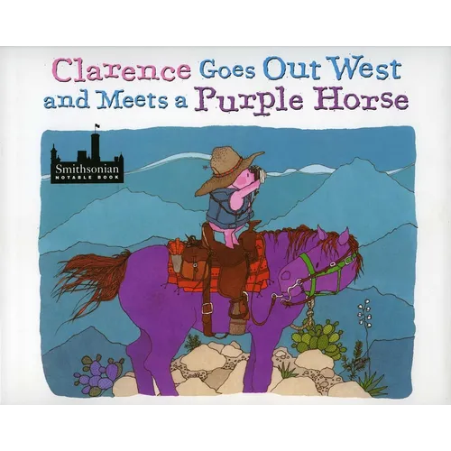 Clarence Goes Out West & Meets a Purple Horse - Hardcover