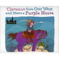 Clarence Goes Out West & Meets a Purple Horse - Hardcover