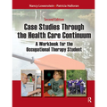 Case Studies Through the Health Care Continuum: A Workbook for the Occupational Therapy Student - Paperback