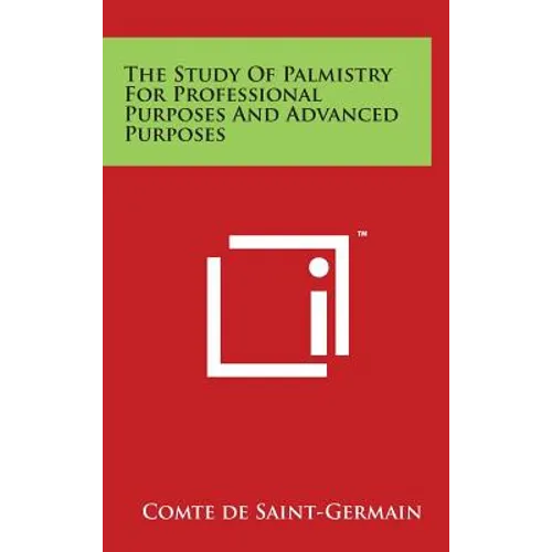 The Study Of Palmistry For Professional Purposes And Advanced Purposes - Hardcover