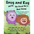 Snug and Rug and the 'No Good Very Bad Thing': A story of coping, calming & courage for children - Paperback