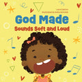 God Made Sounds Soft and Loud: Volume 3 - Board Book
