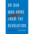 On Our Way Home from the Revolution: Reflections on Ukraine - Paperback