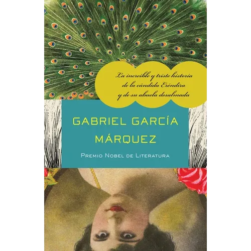 La Increíble Y Triste Historia de la Cándida Eréndira Y de Su Abuela Desalmada / The Incredible and Sad Tale of Innocent Eréndira and Her Heartless Gr - Paperback