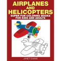 Airplane and Helicopter: Super Fun Coloring Books for Kids and Adults - Paperback