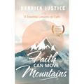 Faith Can Move Mountains: 8 Essential Lessons on Faith - Paperback