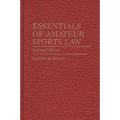 Essentials of Amateur Sports Law: Second Edition - Hardcover