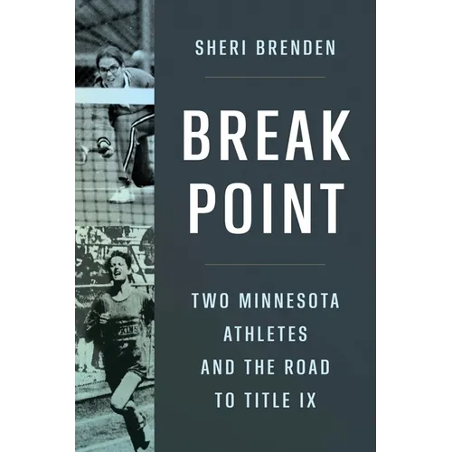 Break Point: Two Minnesota Athletes and the Road to Title IX - Paperback