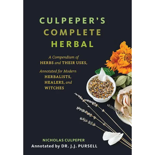 Culpeper's Complete Herbal: A Compendium of Herbs and Their Uses, Annotated for Modern Herbalists, Healers, and Witches - Paperback