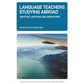 Language Teachers Studying Abroad: Identities, Emotions and Disruptions - Paperback