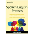 Spoken English Phrases (book - 3): Speak English Like a Native - Paperback