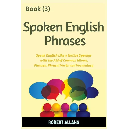 Spoken English Phrases (book - 3): Speak English Like a Native - Paperback