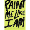 Paint Me Like I Am: Teen Poems from Writerscorps - Paperback
