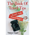 The Book Of Travel Tips - Travel Safe, Travel Smart - Paperback