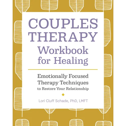 Couples Therapy Workbook for Healing: Emotionally Focused Therapy Techniques to Restore Your Relationship - Paperback