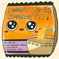 I Want to Be Spaghetti! - Hardcover
