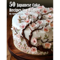 50 Japanese Cake Recipes for Home - Paperback