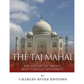 The Taj Mahal: The History of India's Most Famous Monument - Paperback
