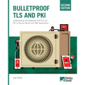 Bulletproof TLS and PKI, Second Edition: Understanding and Deploying SSL/TLS and PKI to Secure Servers and Web Applications - Paperback