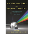 Critical Junctures and Historical Legacies: Insights and Methods for Comparative Social Science - Paperback