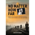 No Matter How Far: Based on the true story of a Holocaust survivor's tireless search to find his wife in post-war Europe - Paperback