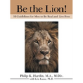 Be the Lion!: 10 Guidelines for Men to Be Real and Live Free - Paperback