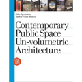 Contemporary Public Space: Un-Volumetric Architecture - Hardcover