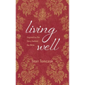 Living Well: Inspired by the Story Behind the Bible - Paperback
