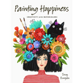 Painting Happiness: Creativity with Watercolors - Paperback