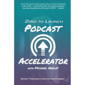 Zero to Launch Podcast Accelerator - Paperback