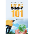 Biofuels Technology 101 - Paperback