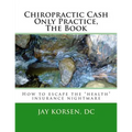 Chiropractic Cash Only Practice, The Book - Paperback