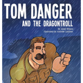 Tom Danger and the Dragontroll - Hardcover