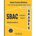 SBAC Subject Test Mathematics Grade 6: Student Practice Workbook + Two Full-Length SBAC Math Tests - Paperback