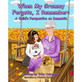 When My Grammy Forgets, I Remember: A Child's Perspective on Dementia - Paperback
