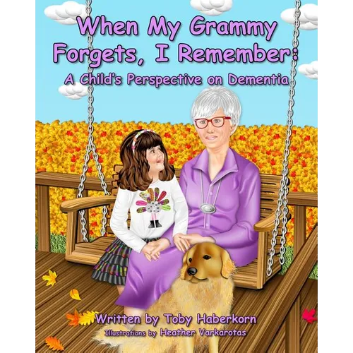 When My Grammy Forgets, I Remember: A Child's Perspective on Dementia - Paperback