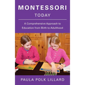 Montessori Today: A Comprehensive Approach to Education from Birth to Adulthood - Paperback