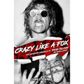 Crazy Like A Fox: The Definitive Chronicle of Brian Pillman 20 Years Later - Paperback