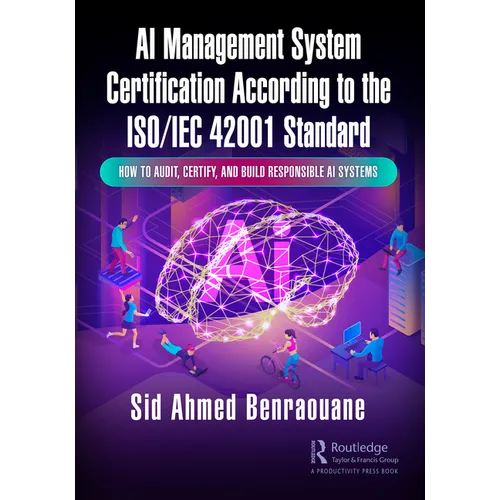 AI Management System Certification According to the ISO/IEC 42001 Standard: How to Audit, Certify, and Build Responsible AI Systems - Paperback