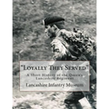 "Loyally They Served": A Short History of the Queen's Lancashire Regiment - Paperback