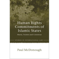 Human Rights Commitments of Islamic States: Sharia, Treaties and Consensus - Paperback
