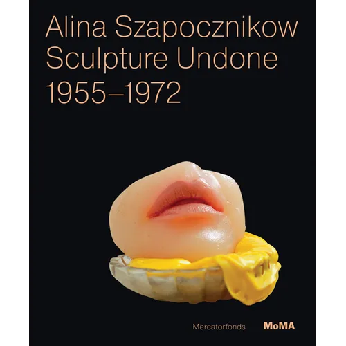 Alina Szapocznikow: Sculpture Undone, 1955-1972 - Paperback